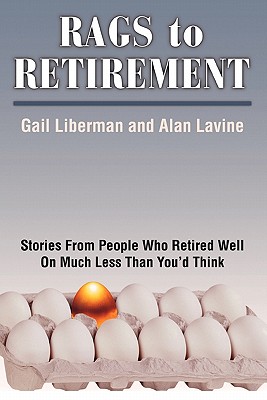 Rags to Retirement: Stories from People Who Retired Well on Much Less Than You'd Think