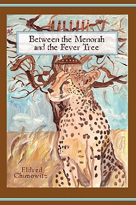 Between the Menorah and the Fever Tree (Signed and Inscribed by the Author Eldred Chimowitz)