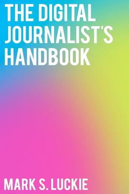 The Digital Journalist's Handbook