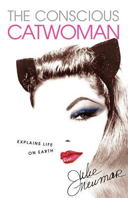 Image for The Conscious Catwoman Explains Life On Earth (Inscribed) The Conscious Catwoman Explains Life On Earth (Inscribed)