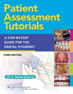 Patient Assessment Tutorials: A Step-by-Step Guide for the Dental Hygienist