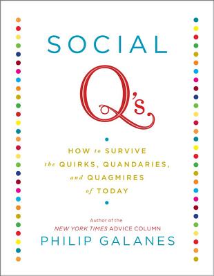 Social Q's: How to Survive the Quirks, Quandaries and Quagmires of Today