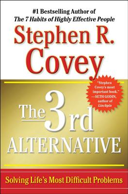 3RD ALTERNATIVE: SOLVING LIFE'S MOST DIFFICULT PROBLEMS