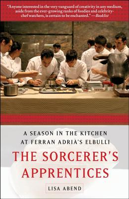 The Sorcerer's Apprentices: A Season in the Kitchen at Ferran Adri's elBulli