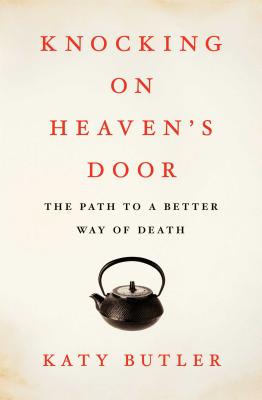 Image for Knocking on Heaven's Door: The Path to a Better Way of Death