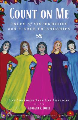 Image for Count on Me: Tales of Sisterhoods and Fierce Friendships Count on Me: Tales of Sisterhoods and Fierce Friendships