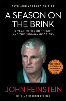 SEASON ON THE BRINK, A : A YEAR WITH BOB KNIGHT AND THE INDIANA HOOSIERS