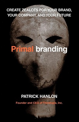 Image for Primalbranding: Create Belief Systems That Attract Communities Primalbranding: Create Belief Systems That Attract Communities