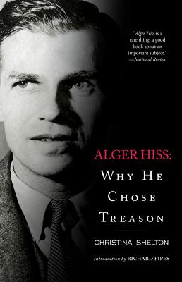 Alger Hiss: Why He Chose Treason