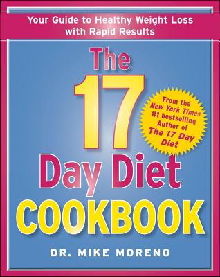 Image for The 17 Day Diet Cookbook: 80 All New Recipes for Healthy Weight Loss The 17 Day Diet Cookbook: 80 All New Recipes for Healthy Weight Loss