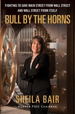 Image for Bull by the Horns: Fighting to Save Main Street from Wall Street and Wall Street from Itself