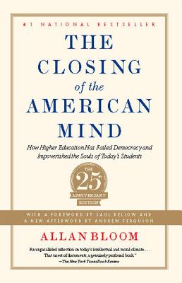 Image for The Closing of the American Mind: How Higher Education Has Failed Democracy and Impoverished the Souls of Today's Students