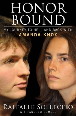 Honor Bound My Journey to hell and Back with Amanda Knox