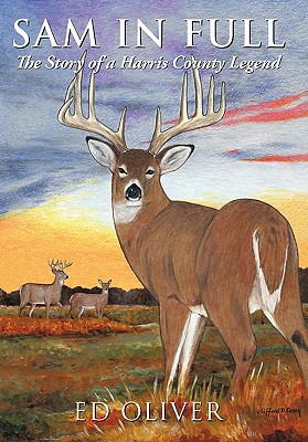 Image for Sam in Full: The Story of a Harris County Legend Sam in Full: The Story of a Harris County Legend