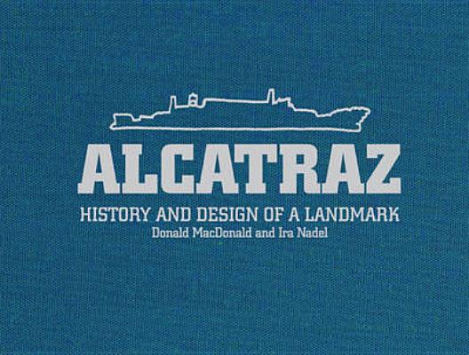 ALCATRAZ : HISTORY AND DESIGN OF A LANDM Image for ALCATRAZ : HISTORY AND DESIGN OF A LANDM