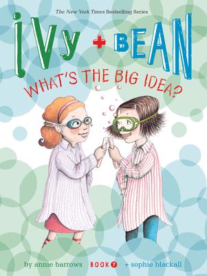 Ivy and Bean What's the Big Idea (Book 7)
