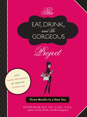 Eat, Drink, and Be Gorgeous Project: Three Months to a New You