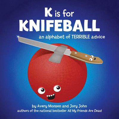Image for K is for Knifeball: An Alphabet of Terrible Advice K is for Knifeball: An Alphabet of Terrible Advice