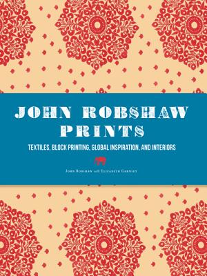 John Robshaw Prints: Textiles, Block Printing, Global Inspiration, and Interiors Image for John Robshaw Prints: Textiles, Block Printing, Global Inspiration, and Interiors