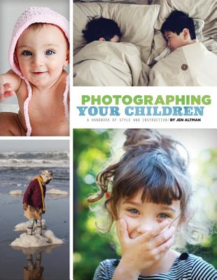 Image for Photographing Your Children: A Handbook of Style and Instruction