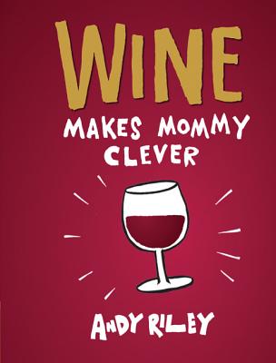 Image for Wine Makes Mommy Clever Wine Makes Mommy Clever