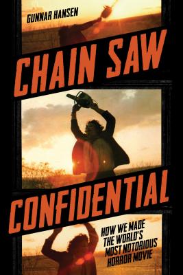 Chain Saw Confidential: How We Made the World's Most Notorious Horror Movie (SIGNED)