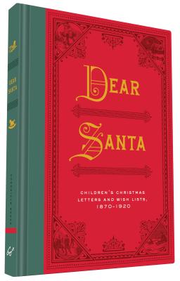 Image for Dear Santa: Children's Christmas Letters and Wish Lists, 1870 - 1920