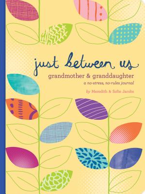 Image for Just Between Us: Grandmother & Granddaughter  A No-Stress, No-Rules Journal (Grandmother Gifts, Gifts for Granddaughters, Grandparent Books, Girls Writing Journal)