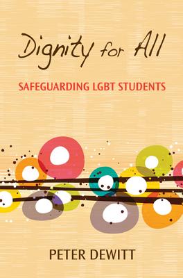 Image for Dignity for All: Safeguarding LGBT Students Dignity for All: Safeguarding LGBT Students