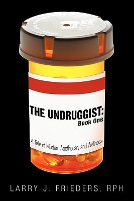 Image for The Undruggist: Book One: A Tale of Modern Apothecary and Wellness