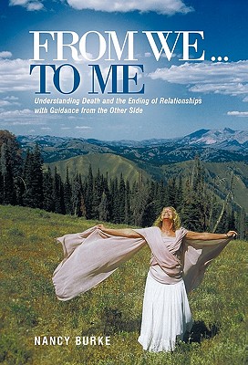From We . to Me: Understanding Death and the Ending of Relationships with Guidance from the Other Side