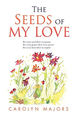 The Seeds of My Love: For every need there is a prayer, For every prayer there is an answer For every heart there is comfort