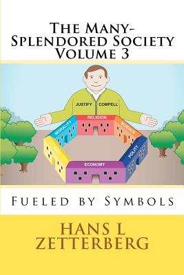 The Many-Splendored Society Volume 3: Fueled by Symbols