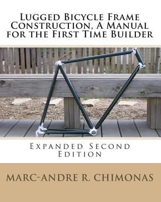 Image for Lugged Bicycle Frame Construction, A Manual for the First Time Builder: Expanded Second Edition