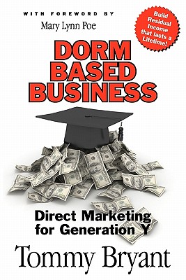 Image for Dorm-Based Business: Direct Marketing for Generation Y Dorm-Based Business: Direct Marketing for Generation Y
