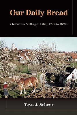 Our Daily Bread: German Village Life, 1500-1850