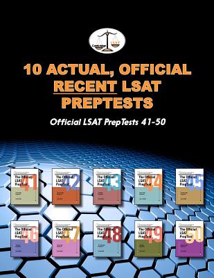 10 Actual, Official Recent LSAT PrepTests: Official LSAT PrepTests 41-50 (Cambridge LSAT)