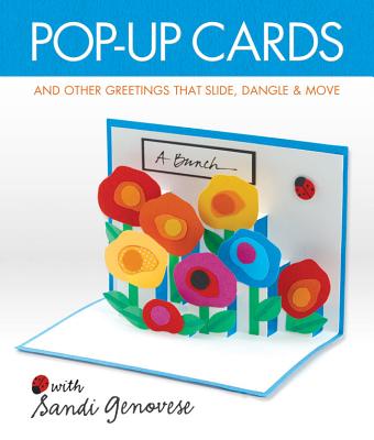 Pop-Up Cards: And Other Greetings That Slide, Dangle & Move