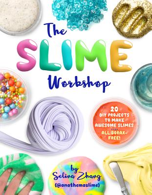 The Slime Workshop: 20 DIY Projects to Make Awesome SlimesAll Borax Free!