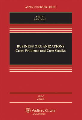 Business Organizations: Cases, Problems and Case Studies (Aspen Casebook)
