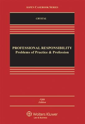 Image for Professional Responsibility Problems of Practice and the Profession Professional Responsibility Problems of Practice and the Profession