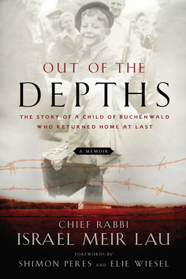 OUT OF THE DEPTHS: THE STORY OF A CHILD OF BUCHENWALD WHO RETURNED HOME AT LAST