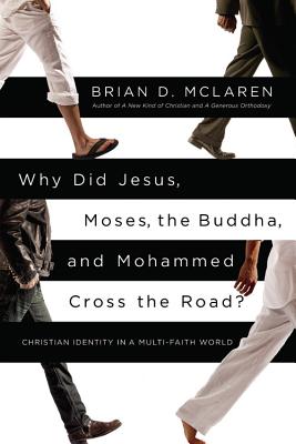 Why Did Jesus, Moses, the Buddha, and Mohammed Cross the Road: Christian Identity in a Multi-Faith World