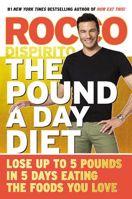 The Pound a Day Diet: Lose Up to 5 Pounds in 5 Days by Eating the Foods You Love