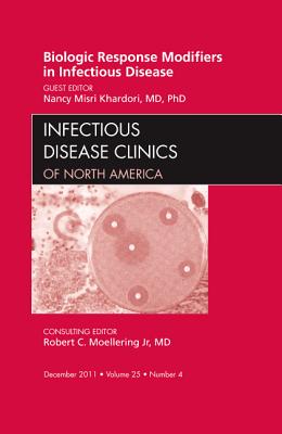 Image for Biologic Response Modifiers in Infectious Diseases, An Issue of Infectious Disease Clinics (Volume 25-4) (The Clinics: Internal Medicine (Volume 25-4)) Biologic Response Modifiers in Infectious Diseases, An Issue of Infectious Disease Clinics (Volume 25-4) (The Clinics: Internal Medicine (Volume 25-4))