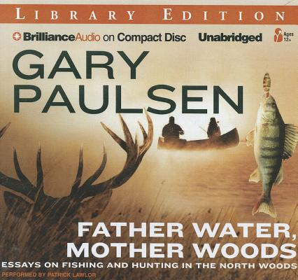 Image for Father Water, Mother Woods: Essays on Fishing and Hunting in the North Woods