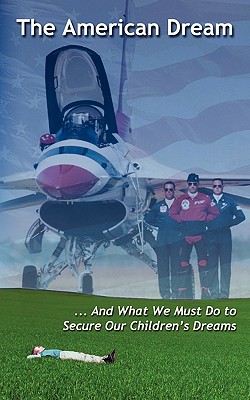 Image for The American Dream and What We Must Do to Secure Our Children's Dreams The American Dream and What We Must Do to Secure Our Children's Dreams