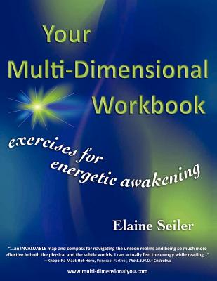 Your Multi-Dimensional Workbook: Exercises for Energetic Awakening