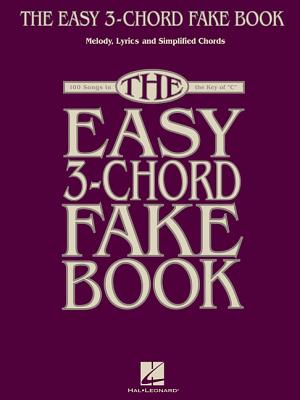Easy 3-Chord Fake Book: Melody, Lyrics & Simplified Chords: 100 Songs in the Key of C