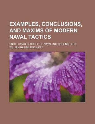 Examples, Conclusions, and Maxims of Modern Naval Tactics